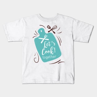 Let's Cook Together Kids T-Shirt